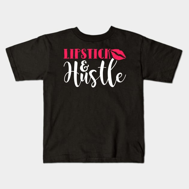 Lipstick and Hustle Kids T-Shirt by teevisionshop